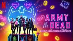 Army of the Dead แผนปล้นซอมบี้เดือด (2021) Netflix